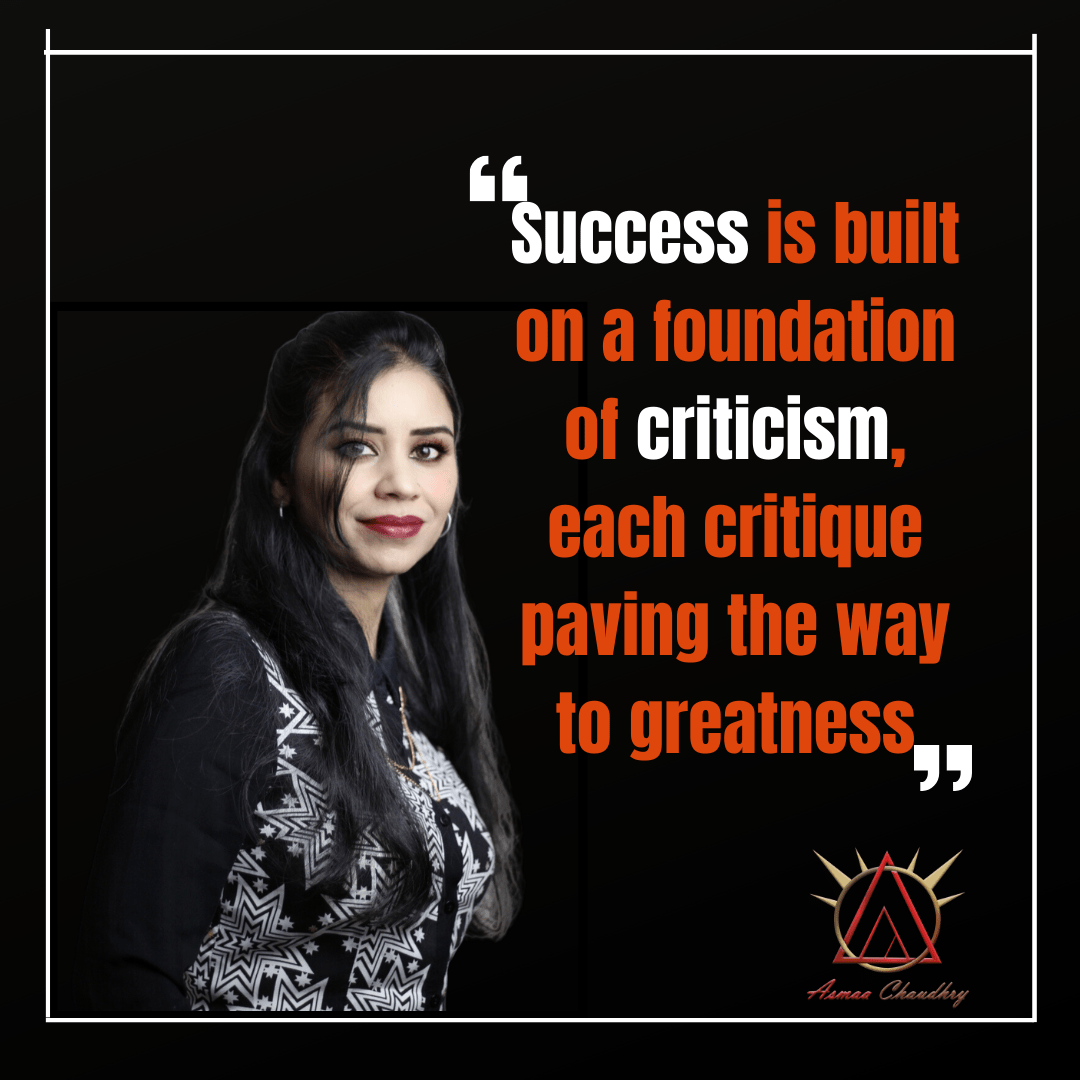 Success is built on a foundation of criticism, each critique paving the way to greatness.
